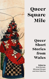 Queer Square Mile: Queer Short Stories from Wales - couverture du livre